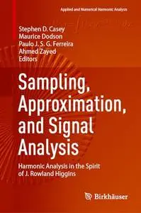 Sampling, Approximation, and Signal Analysis Harmonic Analysis: in the Spirit of J. Rowland Higgins