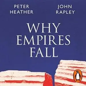 Why Empires Fall: Rome, America, and the Future of the West