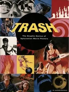 Trash: The Graphic Genius of Xploitation Movie Poster Art