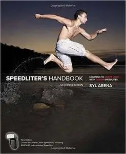 Speedliter's Handbook: Learning to Craft Light with Canon Speedlites, 2nd Edition (repost)