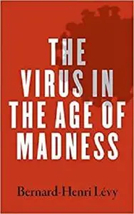 The Virus in The Age of Madness