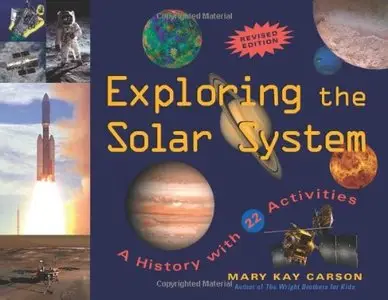 Exploring the Solar System: A History with 22 Activities (For Kids series) by Mary Kay Carson