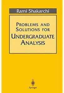 Problems and Solutions for Undergraduate Analysis [Repost]