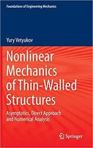 Nonlinear Mechanics of Thin-Walled Structures: Asymptotics, Direct Approach and Numerical Analysis