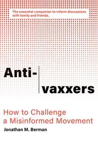 Anti-vaxxers: How to Challenge a Misinformed Movement (The MIT Press)