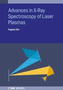 Advances in X-Ray Spectroscopy of Laser Plasmas
