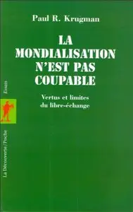 La Mondialisation n'est pas coupable : Vertus et limites du libre-échange