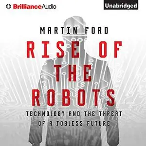 Rise of the Robots: Technology and the Threat of a Jobless Future [Audiobook]