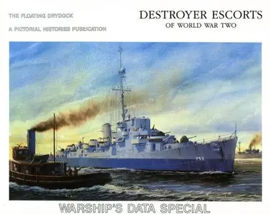 Destroyer Escorts of World War Two: Warship's Data Special