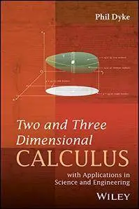 Two and Three Dimensional Calculus: with Applications in Science and Engineering