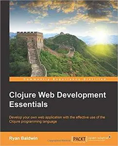 Clojure Web Development Essentials [Repost]