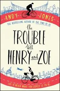 «The Trouble with Henry and Zoe» by Andy Jones