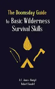 The Bushcraft Guide to Wilderness Survival Skills