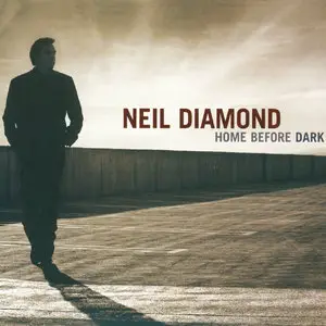 Neil Diamond - Home Before Dark (2008)