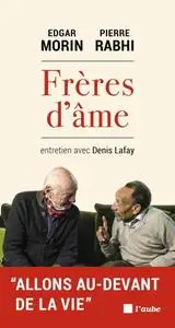 Edgar Morin, Pierre Rabhi, "Frères d'âmes"