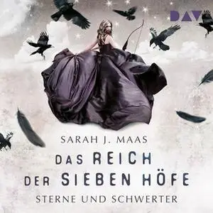 «Das Reich der sieben Höfe, Teil 3: Sterne und Schwerter» by Sarah J. Maas