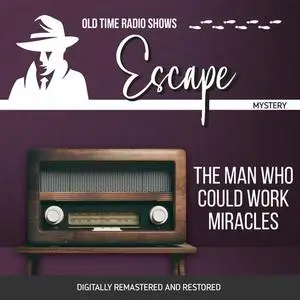 «Escape: The Man Who Could Work Miracles» by Les Crutchfield, John Dunkel
