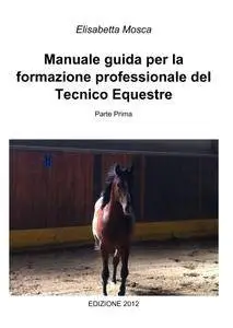 Manuale guida per la formazione professionale del Tecnico Equestre