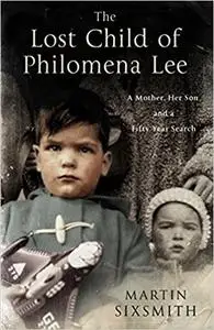The Lost Child of Philomena Lee: A Mother, Her Son, and a Fifty-Year Search