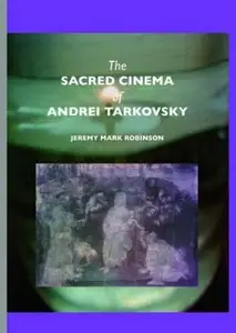 The Sacred Cinema of Andrei Tarkovsky 