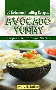 Avocado Yummy - 50 Delicious Healthy Recipes (repost)