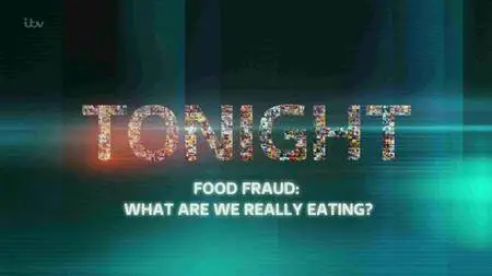 ITV Tonight - Food Fraud: What Are We Really Eating (2016)