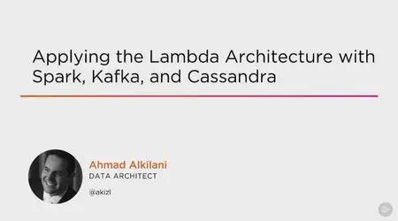 Applying the Lambda Architecture with Spark, Kafka, and Cassandra (2016)