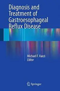 Diagnosis and Treatment of Gastroesophageal Reflux Disease