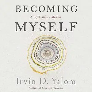 Becoming Myself: A Psychiatrist's Memoir [Audiobook]