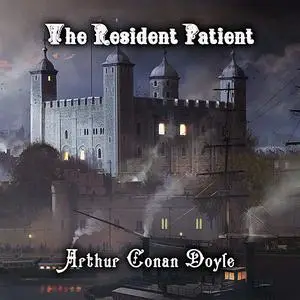 «The Resident Patient» by Arthur Conan Doyle