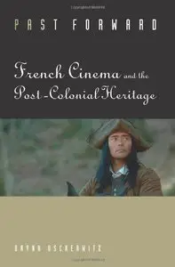 Past Forward: French Cinema and the Post-Colonial Heritage