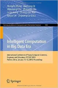Intelligent Computation in Big Data Era: International Conference of Young Computer Scientists, Engineers and Educators