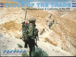 Tools of The Trade:The Weapons, Gears & Uniforms of the IDF  (Concord №1016) (repost)