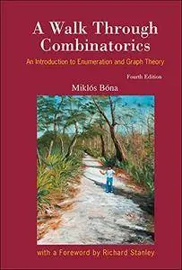 A Walk Through Combinatorics: An Introduction to Enumeration and Graph Theory (4th Edition)
