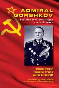 Admiral Gorshkov: The Man Who Challenged the U.S. Navy