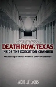 Death Row, Texas: Inside the Execution Chamber: Witnessing the Final Moments of the Condemned