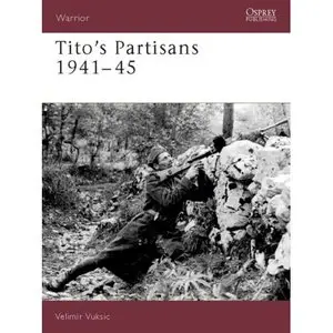 Velimir Vuksic, Tito's Partisans 1941-45