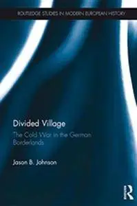 Divided Village: The Cold War in the German Borderlands (Repost)