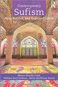 Contemporary Sufism: Piety, Politics, and Popular Culture