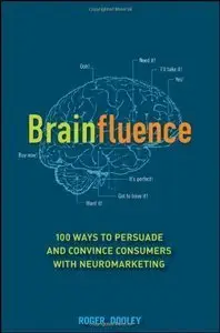 Brainfluence: 100 Ways to Persuade and Convince Consumers with Neuromarketing (Repost)
