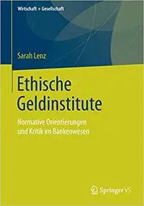 Ethische Geldinstitute: Normative Orientierungen und Kritik im Bankenwesen