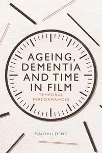 Ageing, Dementia and Time in Film
