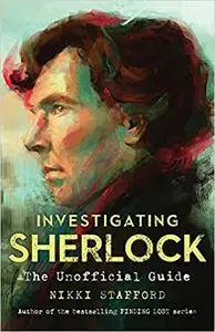 Investigating Sherlock: An Unofficial Guide