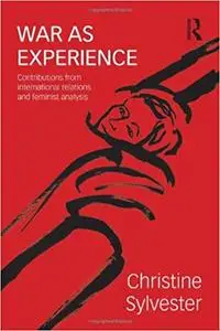 War as Experience: Contributions from International Relations and Feminist Analysis