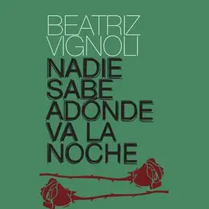 «Nadie sabe adónde va la noche» by Beatriz Vignoli