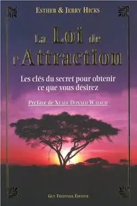 Esther Hicks, Jerry Hicks, "La loi de l'attraction : Les clés du secret pour obtenir ce que vous désirez"