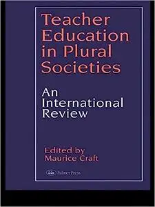 Teacher Education in Plural Societies: An international review