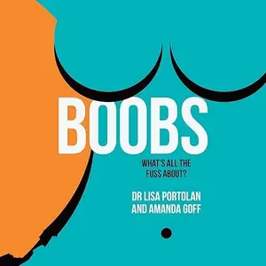 Boobs: What's All The Fuss About? [Audiobook]