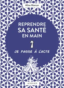 Reprendre sa santé en main - Aline Mercan