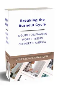 Breaking the Burnout Cycle: A Guide to Managing Work Stress in Corporate America
